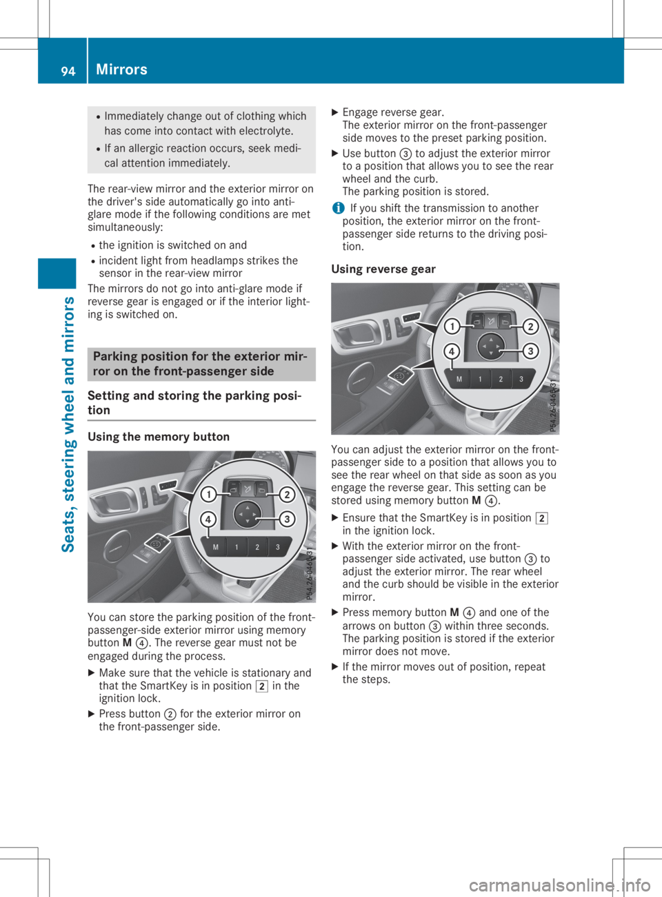MERCEDES-BENZ SLC 2020  Owners Manual R
Immedia telychange outofclothing which
has come intocontact withelectroly te.
R Ifan allergic reaction occurs,seekmedi-
cal attention immediately.
The rear-view mirrorandtheexterior mirroron
the dri