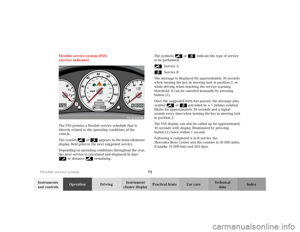 MERCEDES-BENZ SLK CLASS 2000 Manual PDF 75 Flexible service system
Te ch n ica l
data Instruments
and controlsOperationDrivingInstrument
cluster displayPractical hints Car care Index Flexible service system (FSS)
(service indicator)
The F MERCEDES-BENZ SLK CLASS 2000 Manual PDF 75 Flexible service system
Te ch n ica l
data Instruments
and controlsOperationDrivingInstrument
cluster displayPractical hints Car care Index Flexible service system (FSS)
(service indicator)
The F