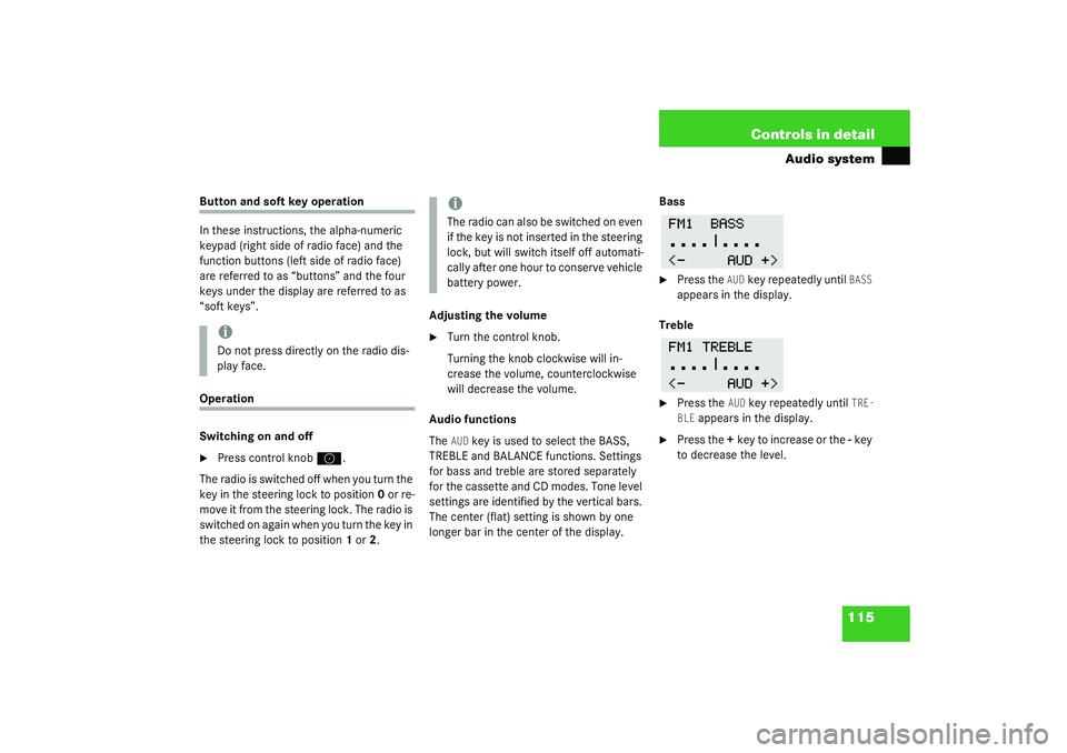 MERCEDES-BENZ SLK CLASS 2003  Owners Manual 115 Controls in detail
Audio system
Button and soft key operation
In these instructions, the alpha-numeric 
keypad (right side of radio face) and the 
function buttons (left side of radio face) 
are r