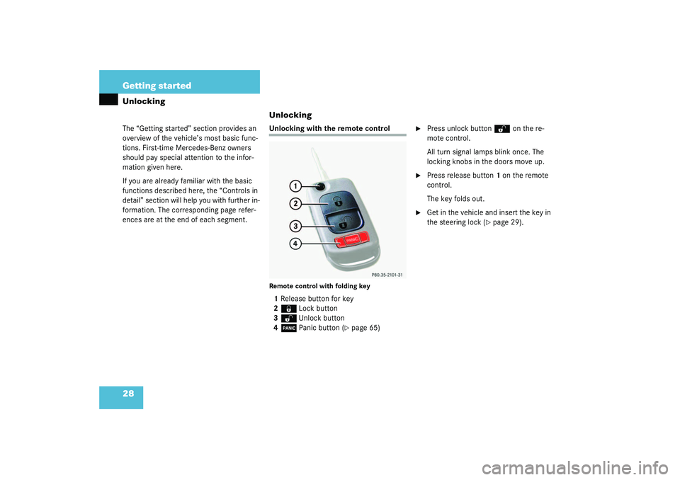 MERCEDES-BENZ SLK CLASS 2003 Owners Manual 28 Getting startedUnlockingThe “Getting started” section provides an 
overview of the vehicle’s most basic func-
tions. First-time Mercedes-Benz owners 
should pay special attention to the infor