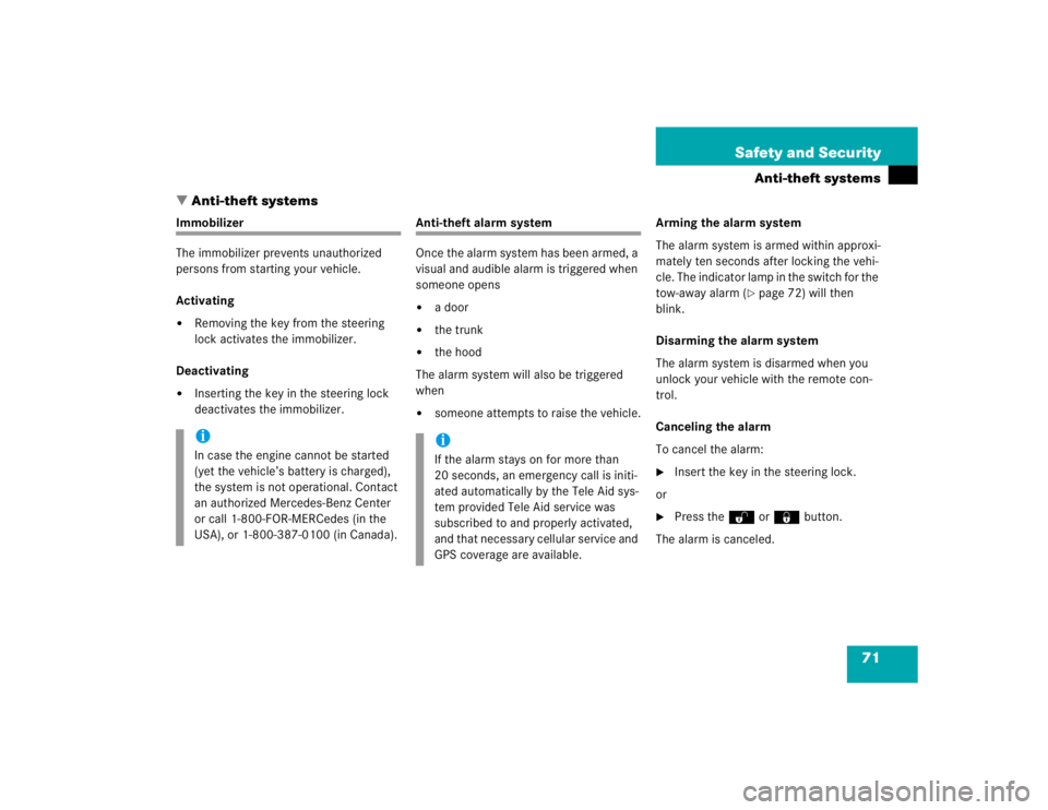 MERCEDES-BENZ SLK CLASS 2004 Manual PDF 71 Safety and Security
Anti-theft systems
Anti-theft systems
Immobilizer
The immobilizer prevents unauthorized 
persons from starting your vehicle.
Activating
Removing the key from the steering 
loc
