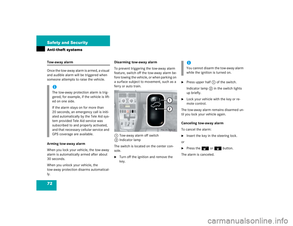 MERCEDES-BENZ SLK CLASS 2004 Manual PDF 72 Safety and SecurityAnti-theft systemsTow-away alarm
Once the tow-away alarm is armed, a visual 
and audible alarm will be triggered when 
someone attempts to raise the vehicle.
Arming tow-away alar