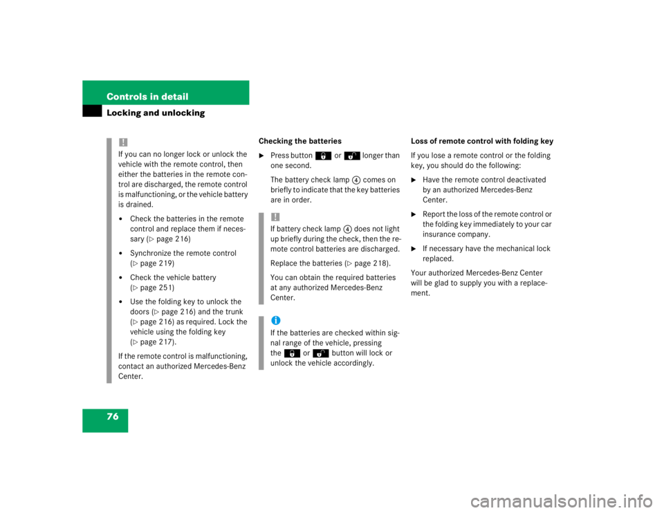 MERCEDES-BENZ SLK CLASS 2004 Manual PDF 76 Controls in detailLocking and unlocking
Checking the batteries
Press button‹orŒ longer than 
one second.
The battery check lamp4comes on 
briefly to indicate that the key batteries 
are in orde