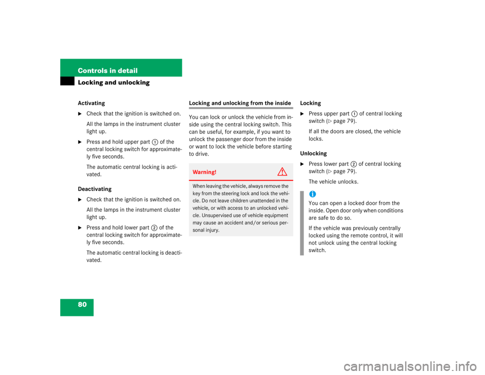 MERCEDES-BENZ SLK CLASS 2004 Manual PDF 80 Controls in detailLocking and unlockingActivating
Check that the ignition is switched on.
All the lamps in the instrument cluster 
light up.

Press and hold upper part1 of the 
central locking sw