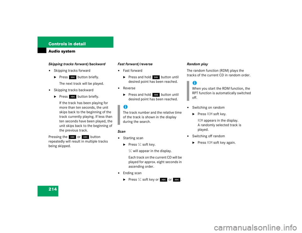 MERCEDES-BENZ SLK CLASS 2005  Owners Manual 214 Controls in detailAudio systemSkipping tracks forward/backward
Skipping tracks forward
PressHbutton briefly.
The next track will be played.

Skipping tracks backward
PressGbutton briefly.
If t