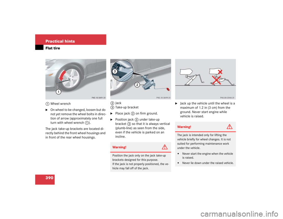 MERCEDES-BENZ SLK CLASS 2005  Owners Manual 390 Practical hintsFlat tire1Wheel wrench
On wheel to be changed, loosen but do 
not yet remove the wheel bolts in direc-
tion of arrow (approximately one full 
turn with wheel wrench1).
The jack tak