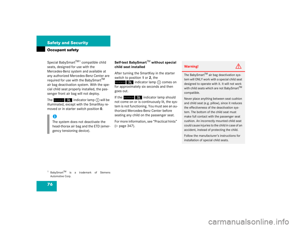 MERCEDES-BENZ SLK CLASS 2005 Manual PDF 76 Safety and SecurityOccupant safetySpecial BabySmart
TM1
 compatible child 
seats, designed for use with the 
Mercedes-Benz system and available at 
any authorized Mercedes-Benz Center are 
required
