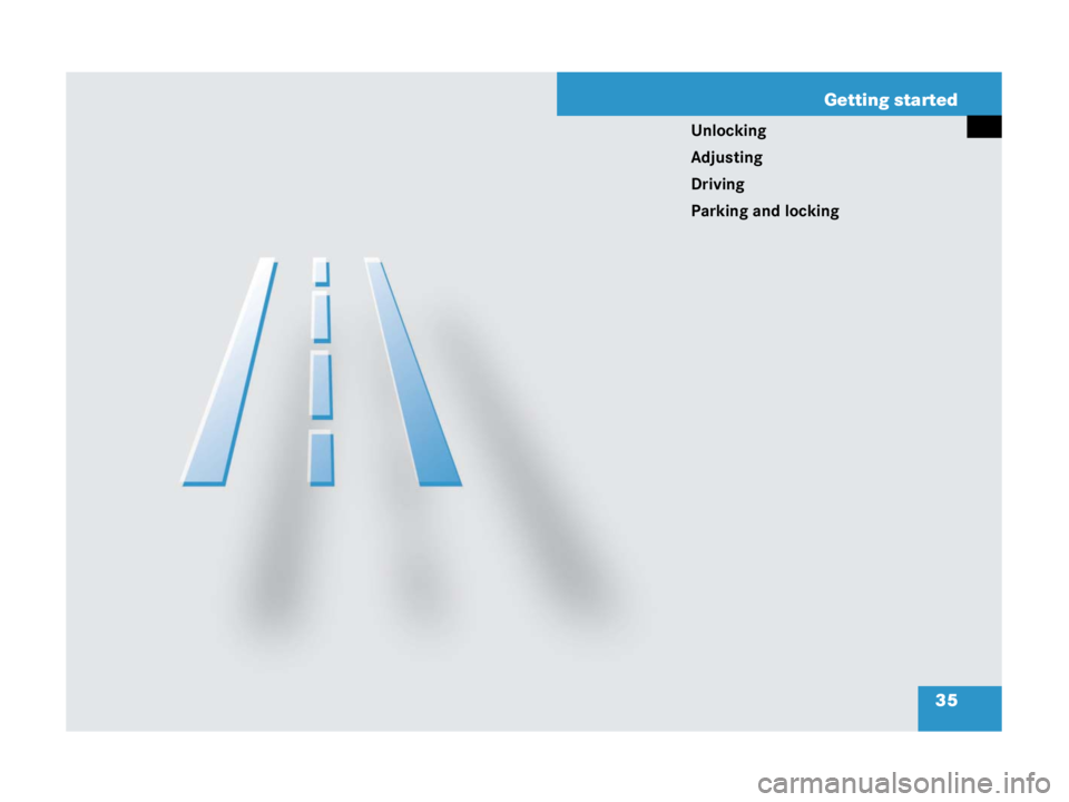 MERCEDES-BENZ SLK CLASS 2007 Owners Guide 35 Getting started
Unlocking
Adjusting
Driving
Parking and locking 