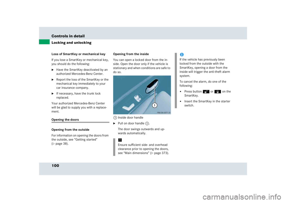MERCEDES-BENZ SLR CLASS 2005  Owners Manual 100 Controls in detailLocking and unlockingLoss of SmartKey or mechanical key
If you lose a SmartKey or mechanical key, 
you should do the following:
Have the SmartKey deactivated by an 
authorized M