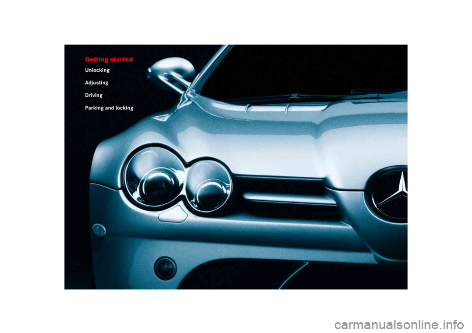 MERCEDES-BENZ SLR CLASS 2005 Owners Guide Getting startedUnlocking
Adjusting
Driving
Parking and locking 