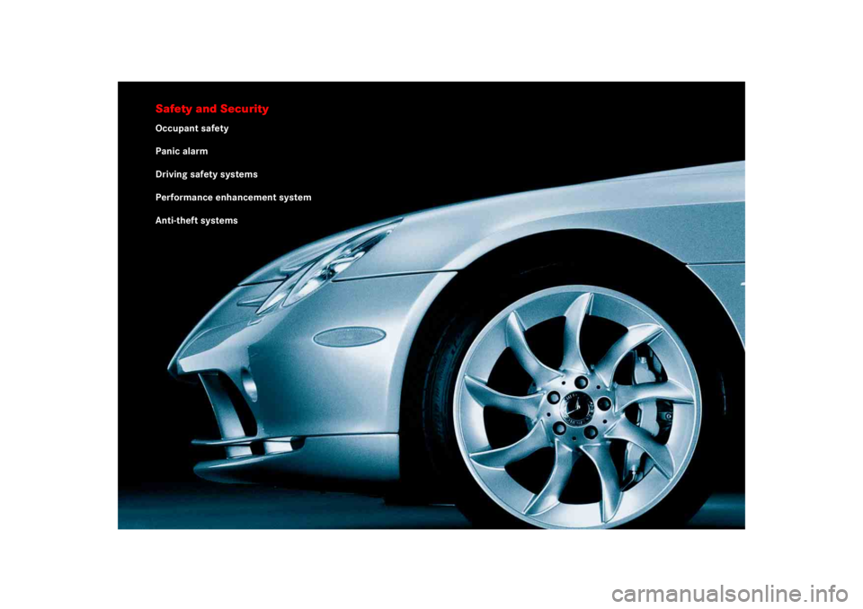 MERCEDES-BENZ SLR CLASS 2005 Repair Manual Safety and SecurityOccupant safety
Panic alarm
Driving safety systems
Performance enhancement system
Anti-theft systems 