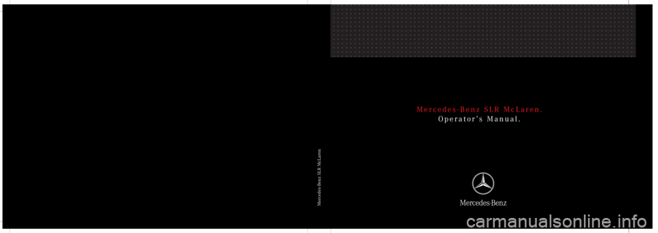 MERCEDES-BENZ SLR CLASS 2007  Owners Manual Mercedes-Benz SLR McLaren.
Operator’s Manual.
Mercedes-Benz SLR McLaren 