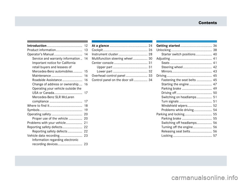 MERCEDES-BENZ SLR CLASS 2007  Owners Manual Contents
Introduction.......................................  12
Product information .............................  13
Operator’s Manual ...............................  14
Service and warranty info