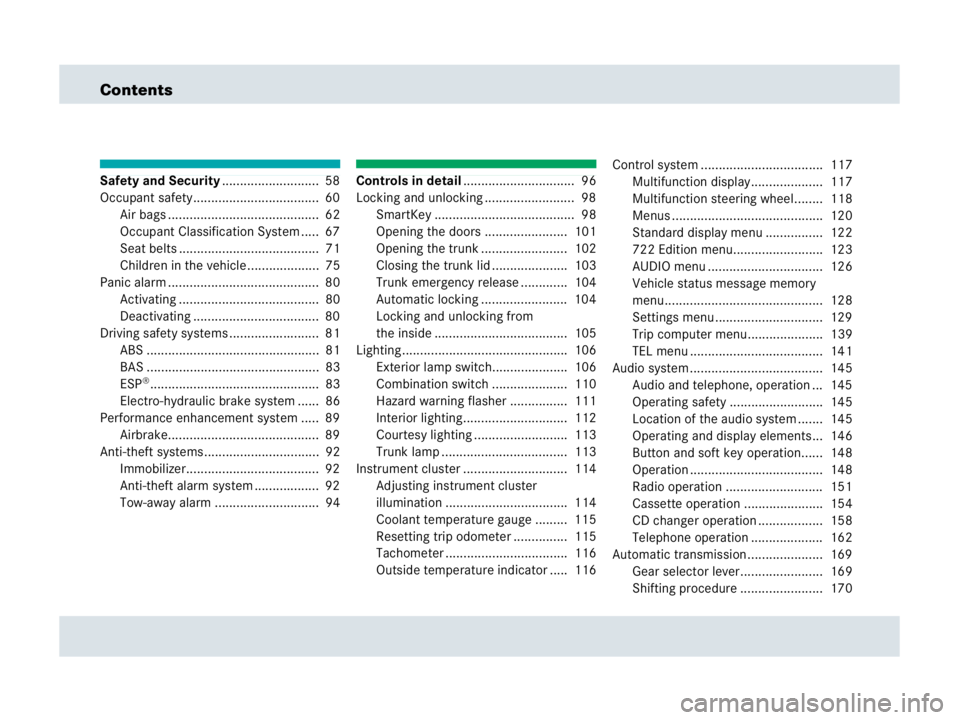MERCEDES-BENZ SLR CLASS 2007  Owners Manual Contents
Safety and Security...........................  58
Occupant safety...................................  60
Air bags ..........................................  62
Occupant Classification Syste