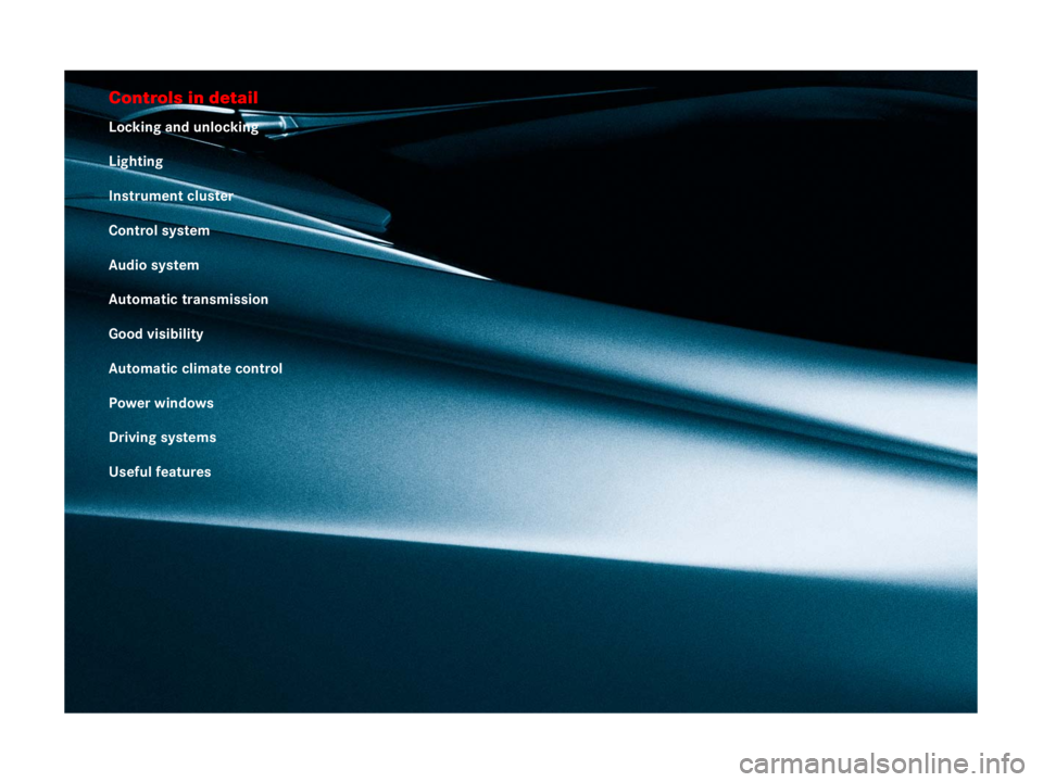 MERCEDES-BENZ SLR CLASS 2007  Owners Manual Controls in detail
Locking and unlocking
Lighting
Instrument cluster
Control system
Audio system
Automatic transmission
Good visibility
Automatic climate control
Power windows
Driving systems
Useful f