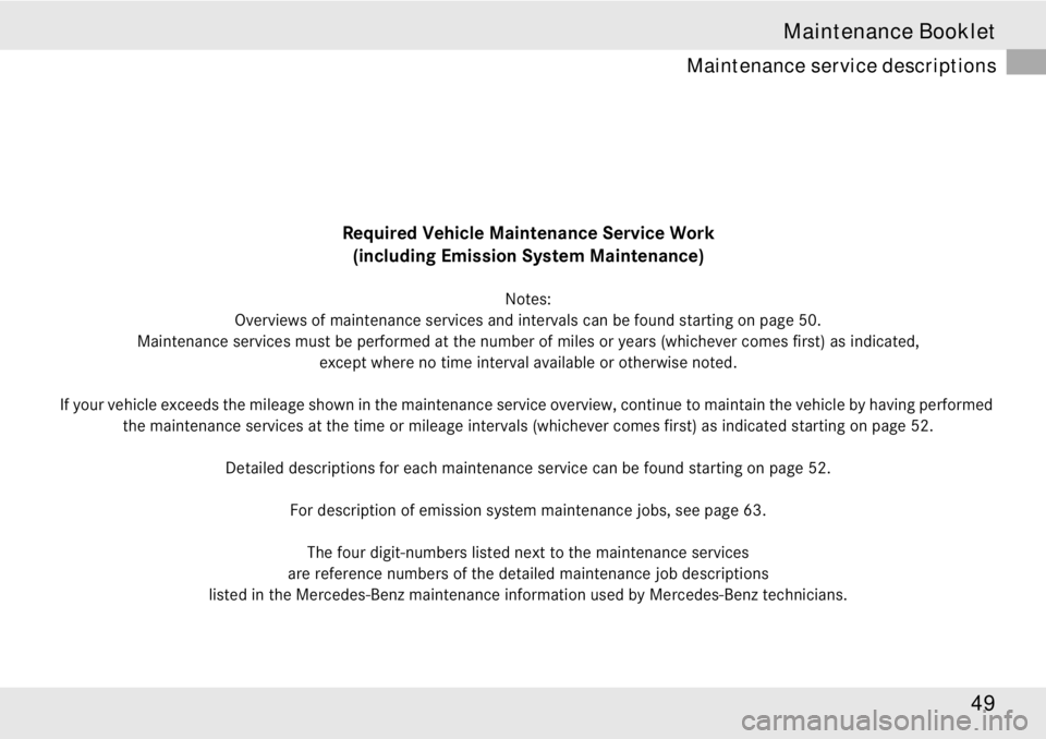 MERCEDES-BENZ SLR CLASS 2008 Workshop Manual 49 Maintenance Booklet 
Maintenance service descriptions
Required Vehicle Maintenance Service Work
(including Emission System Maintenance)
Notes:
Overviews of maintenance services and intervals can be