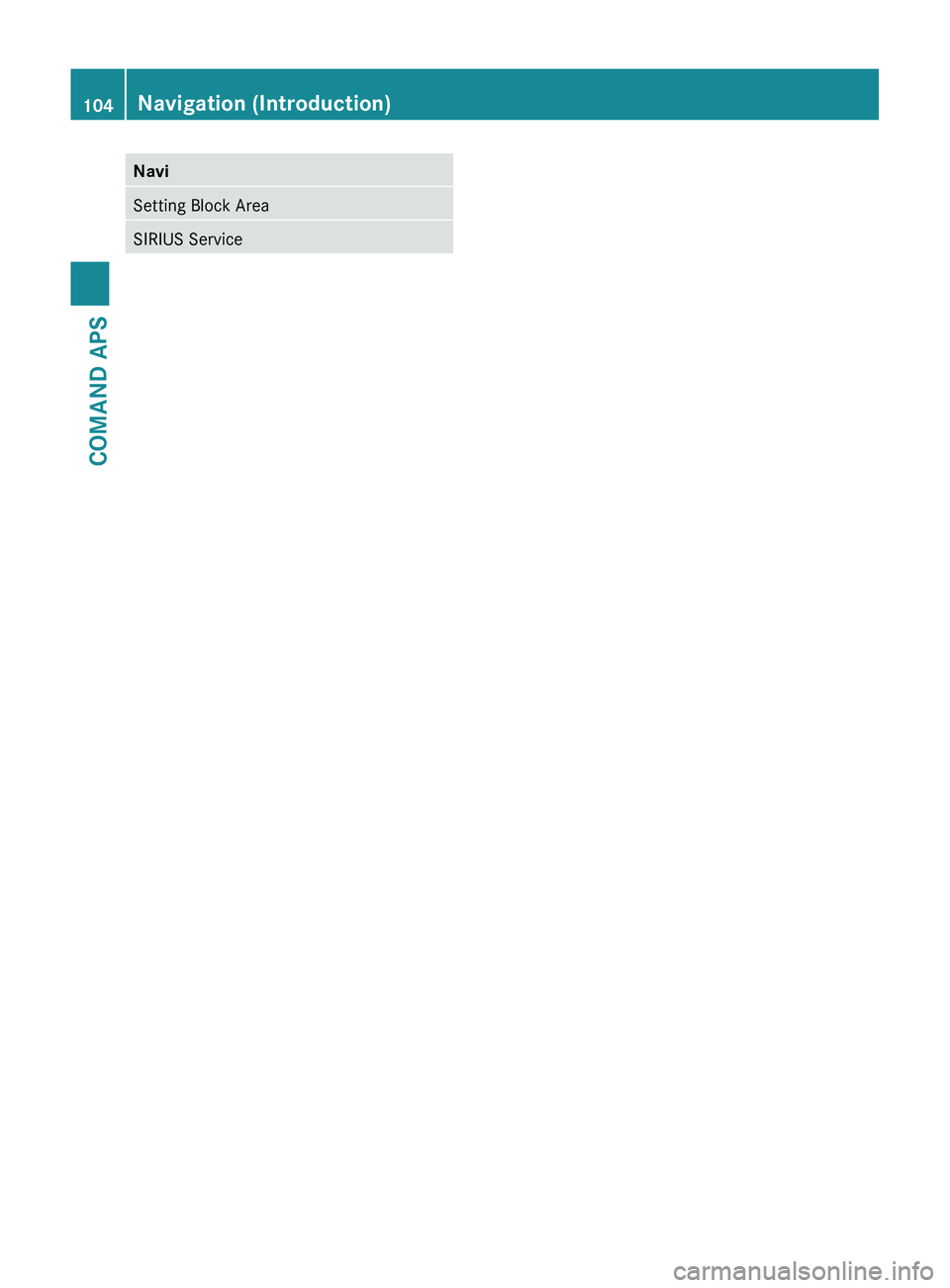 MERCEDES-BENZ SLS AMG 2011  Owners Manual NaviSetting Block AreaSIRIUS Service104Navigation (Introduction)COMAND APS
BA 197 USA, CA Edition A 2011; 1; 27, en-UShereepeVersion: 3.0.3.52010-03-24T15:31:10+01:00 - Seite 104 