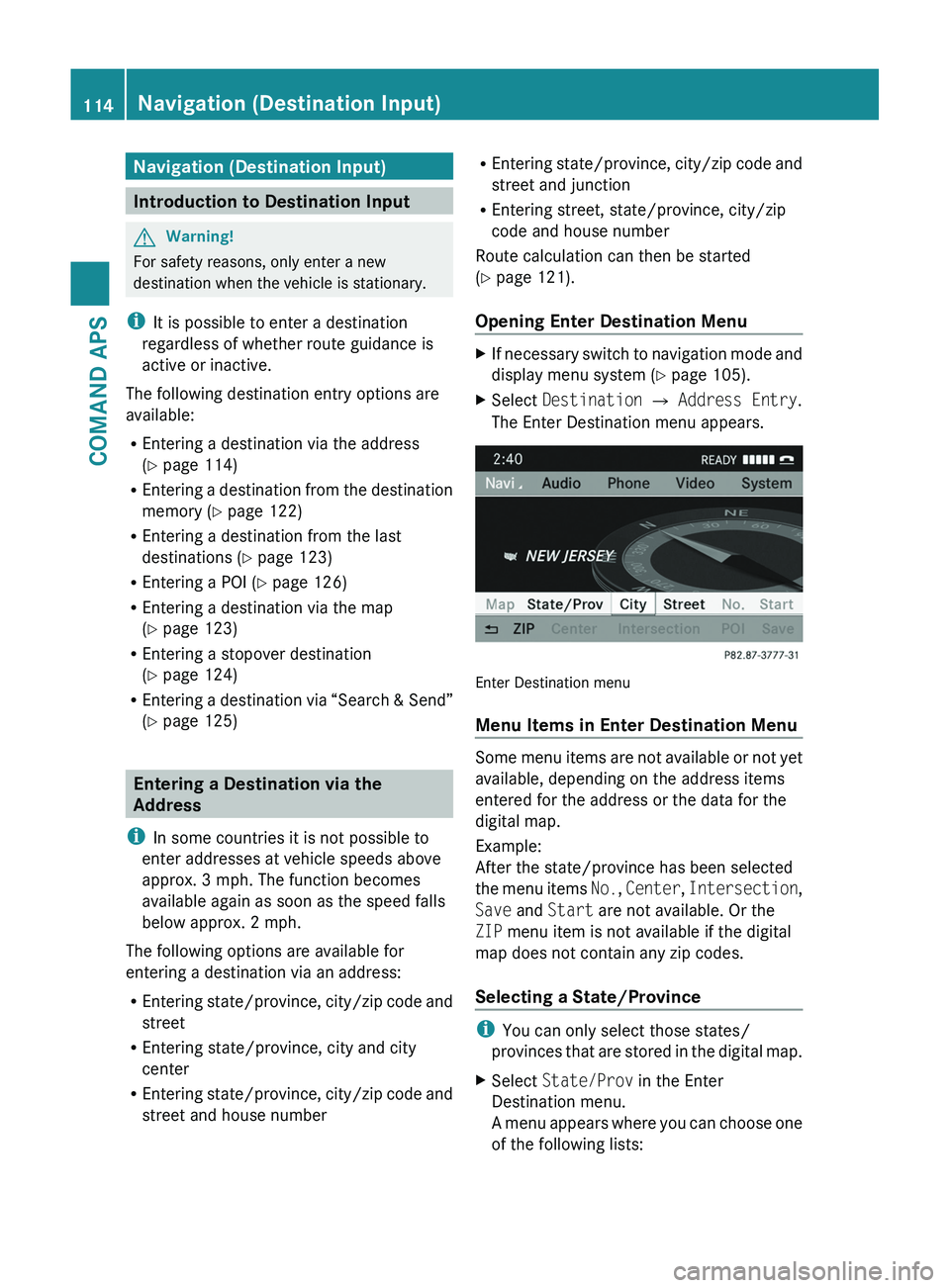 MERCEDES-BENZ SLS AMG 2011 Owners Manual Navigation (Destination Input)
Introduction to Destination Input
GWarning!
For safety reasons, only enter a new
destination when the vehicle is stationary.
iIt is possible to enter a destination
regar MERCEDES-BENZ SLS AMG 2011 Owners Manual Navigation (Destination Input)
Introduction to Destination Input
GWarning!
For safety reasons, only enter a new
destination when the vehicle is stationary.
iIt is possible to enter a destination
regar