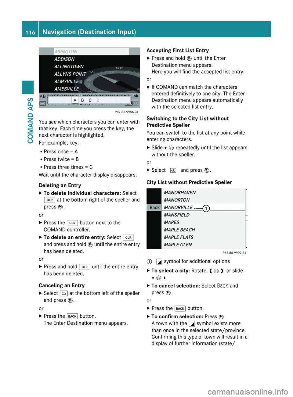MERCEDES-BENZ SLS AMG 2011 Owners Manual You see which characters you can enter with
that key. Each time you press the key, the
next character is highlighted.
For example, key:
RPress once = A
RPress twice = B
RPress three times = C
Wait unt MERCEDES-BENZ SLS AMG 2011 Owners Manual You see which characters you can enter with
that key. Each time you press the key, the
next character is highlighted.
For example, key:
RPress once = A
RPress twice = B
RPress three times = C
Wait unt