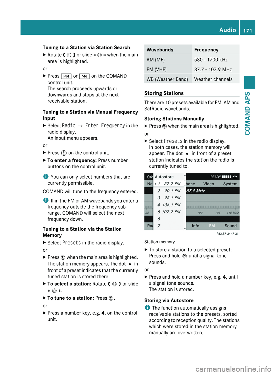 MERCEDES-BENZ SLS AMG 2011  Owners Manual Tuning to a Station via Station SearchXRotate y m z or slide o m p when the main
area is highlighted.
or
XPress \000H or \000I on the COMAND
control unit.
The search proceeds upwards or
downwards and 