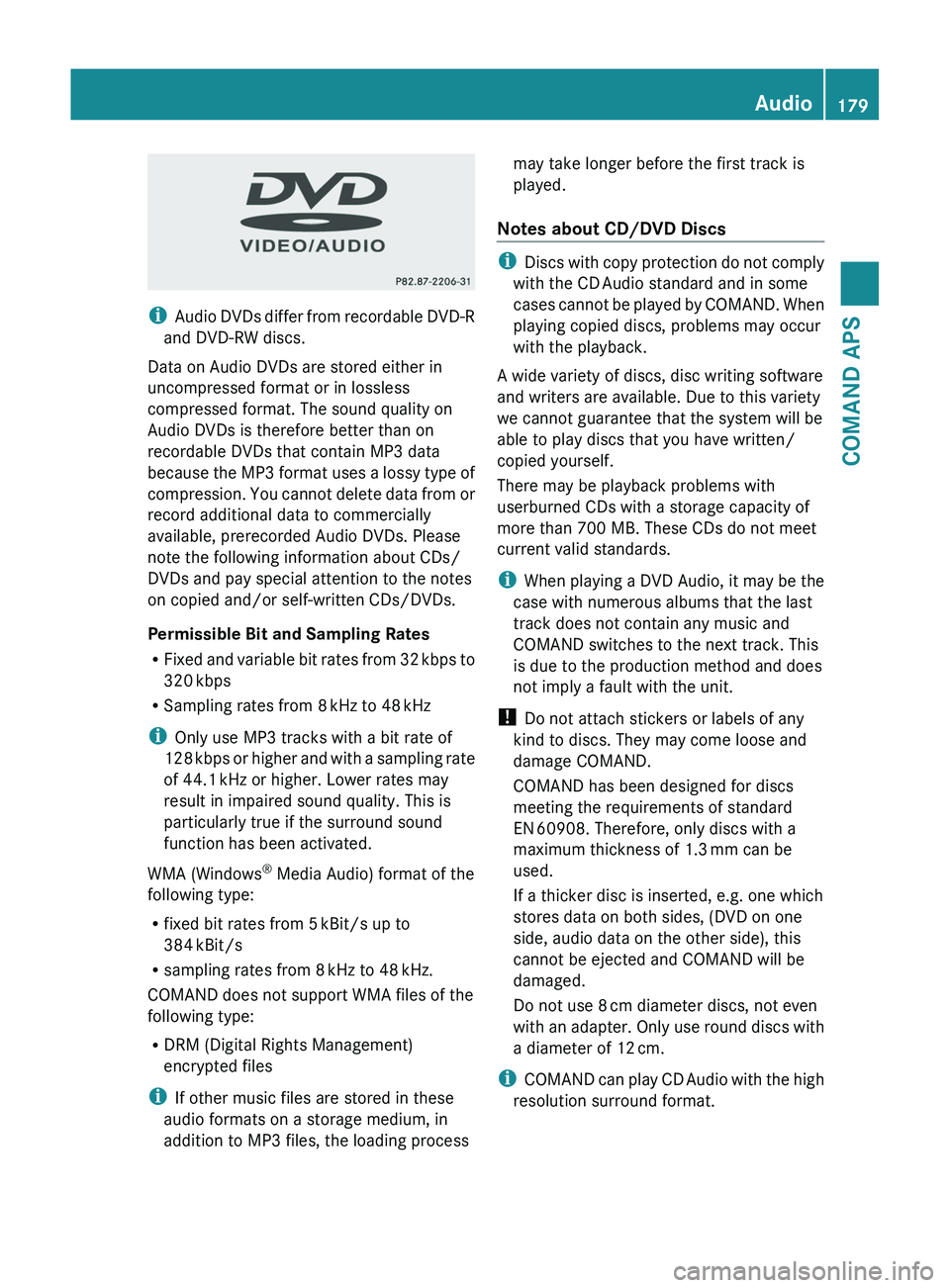 MERCEDES-BENZ SLS AMG 2011 Owners Manual iAudio DVDs differ from recordable DVD-R
and DVD-RW discs.
Data on Audio DVDs are stored either in
uncompressed format or in lossless
compressed format. The sound quality on
Audio DVDs is therefore be MERCEDES-BENZ SLS AMG 2011 Owners Manual iAudio DVDs differ from recordable DVD-R
and DVD-RW discs.
Data on Audio DVDs are stored either in
uncompressed format or in lossless
compressed format. The sound quality on
Audio DVDs is therefore be