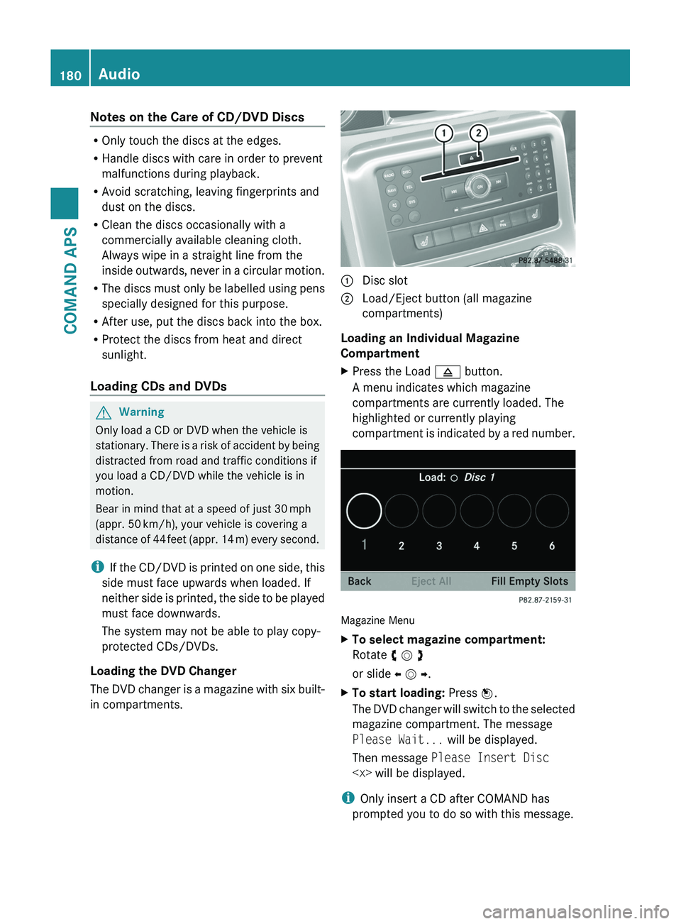 MERCEDES-BENZ SLS AMG 2011 Owners Manual Notes on the Care of CD/DVD Discs
ROnly touch the discs at the edges.
RHandle discs with care in order to prevent
malfunctions during playback.
RAvoid scratching, leaving fingerprints and
dust on the MERCEDES-BENZ SLS AMG 2011 Owners Manual Notes on the Care of CD/DVD Discs
ROnly touch the discs at the edges.
RHandle discs with care in order to prevent
malfunctions during playback.
RAvoid scratching, leaving fingerprints and
dust on the