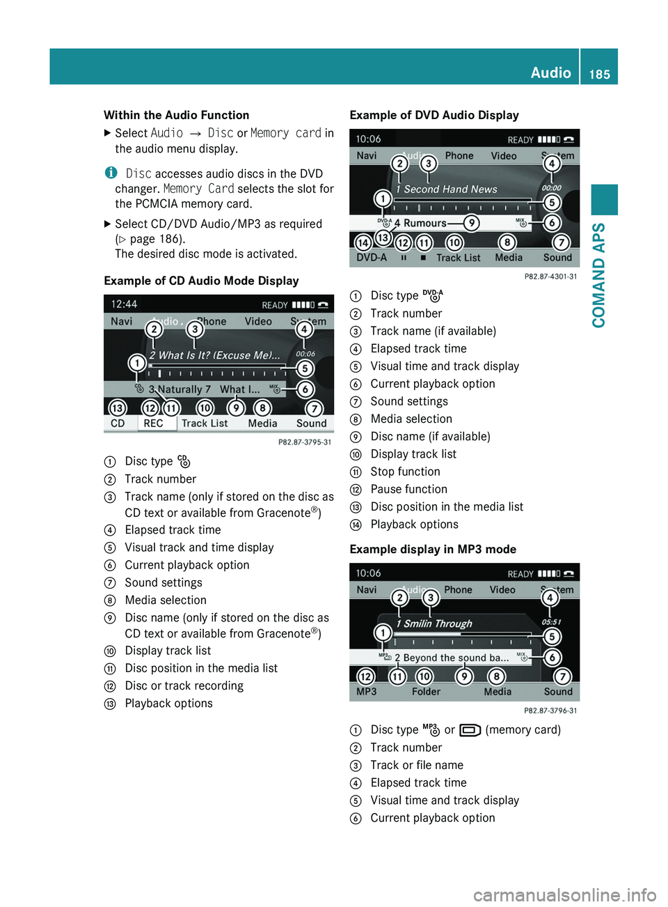 MERCEDES-BENZ SLS AMG 2011 Owners Manual Within the Audio FunctionXSelect Audio £ Disc or Memory card in
the audio menu display.
i Disc accesses audio discs in the DVD
changer. Memory Card selects the slot for
the PCMCIA memory card.
XSelec MERCEDES-BENZ SLS AMG 2011 Owners Manual Within the Audio FunctionXSelect Audio £ Disc or Memory card in
the audio menu display.
i Disc accesses audio discs in the DVD
changer. Memory Card selects the slot for
the PCMCIA memory card.
XSelec