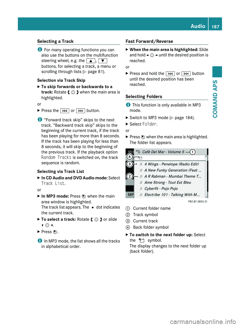MERCEDES-BENZ SLS AMG 2011 Owners Manual Selecting a Track
iFor many operating functions you can
also use the buttons on the multifunction
steering wheel, e.g. the \000<, \000=
buttons, for selecting a track, a menu or
scrolling through l MERCEDES-BENZ SLS AMG 2011 Owners Manual Selecting a Track
iFor many operating functions you can
also use the buttons on the multifunction
steering wheel, e.g. the \000<, \000=
buttons, for selecting a track, a menu or
scrolling through l