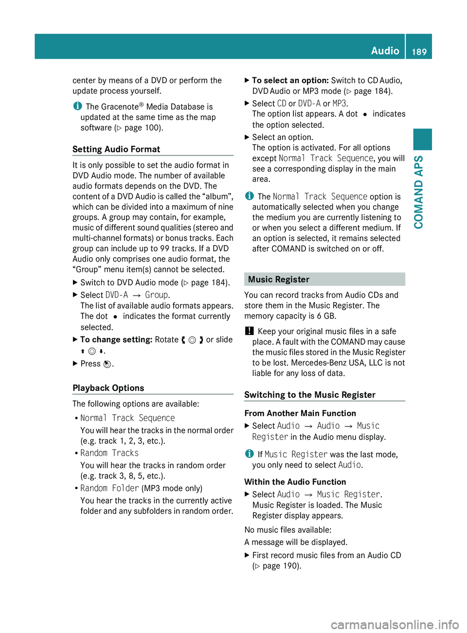 MERCEDES-BENZ SLS AMG 2011  Owners Manual center by means of a DVD or perform the
update process yourself.
i The Gracenote ®
 Media Database is
updated at the same time as the map
software ( Y page 100).
Setting Audio Format
It is only possi