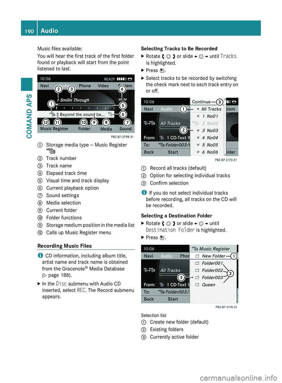MERCEDES-BENZ SLS AMG 2011  Owners Manual Music files available:
You will hear the first track of the first folder
found or playback will start from the point
listened to last.
1 Storage media type — Music Register
Ñ
2 Track number3 Track 