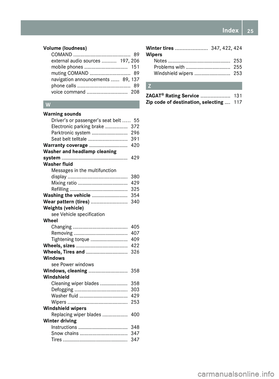 MERCEDES-BENZ SLS AMG 2011 Owners Manual Volume (loudness)COMAND ......................................... 89
external audio sources ..........197, 206
mobile phones ............................... 151
muting COMAND ..................... MERCEDES-BENZ SLS AMG 2011 Owners Manual Volume (loudness)COMAND ......................................... 89
external audio sources ..........197, 206
mobile phones ............................... 151
muting COMAND .....................