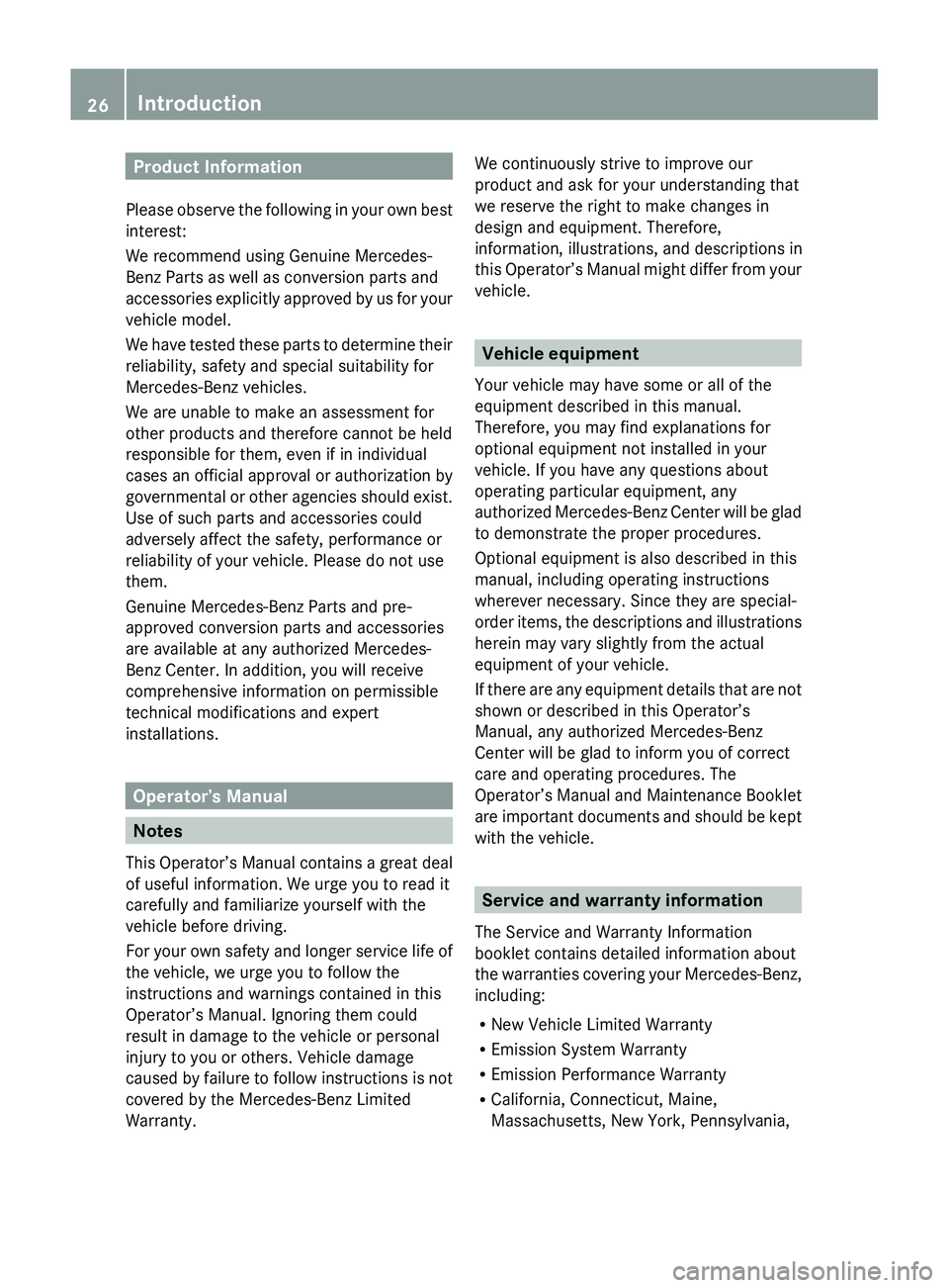 MERCEDES-BENZ SLS AMG 2011 Owners Manual Product Information
Please observe the following in your own best
interest:
We recommend using Genuine Mercedes-
Benz Parts as well as conversion parts and
accessories explicitly approved by us for yo MERCEDES-BENZ SLS AMG 2011 Owners Manual Product Information
Please observe the following in your own best
interest:
We recommend using Genuine Mercedes-
Benz Parts as well as conversion parts and
accessories explicitly approved by us for yo