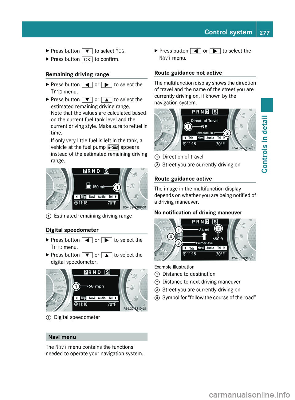 MERCEDES-BENZ SLS AMG 2011 Owners Manual XPress button 003D to select Yes.XPress button 0064 to confirm.
Remaining driving range
XPress button 0040 or 003E to select the
Trip menu.XPress button 003D or 003C to select the
estimated rem MERCEDES-BENZ SLS AMG 2011 Owners Manual XPress button 003D to select Yes.XPress button 0064 to confirm.
Remaining driving range
XPress button 0040 or 003E to select the
Trip menu.XPress button 003D or 003C to select the
estimated rem