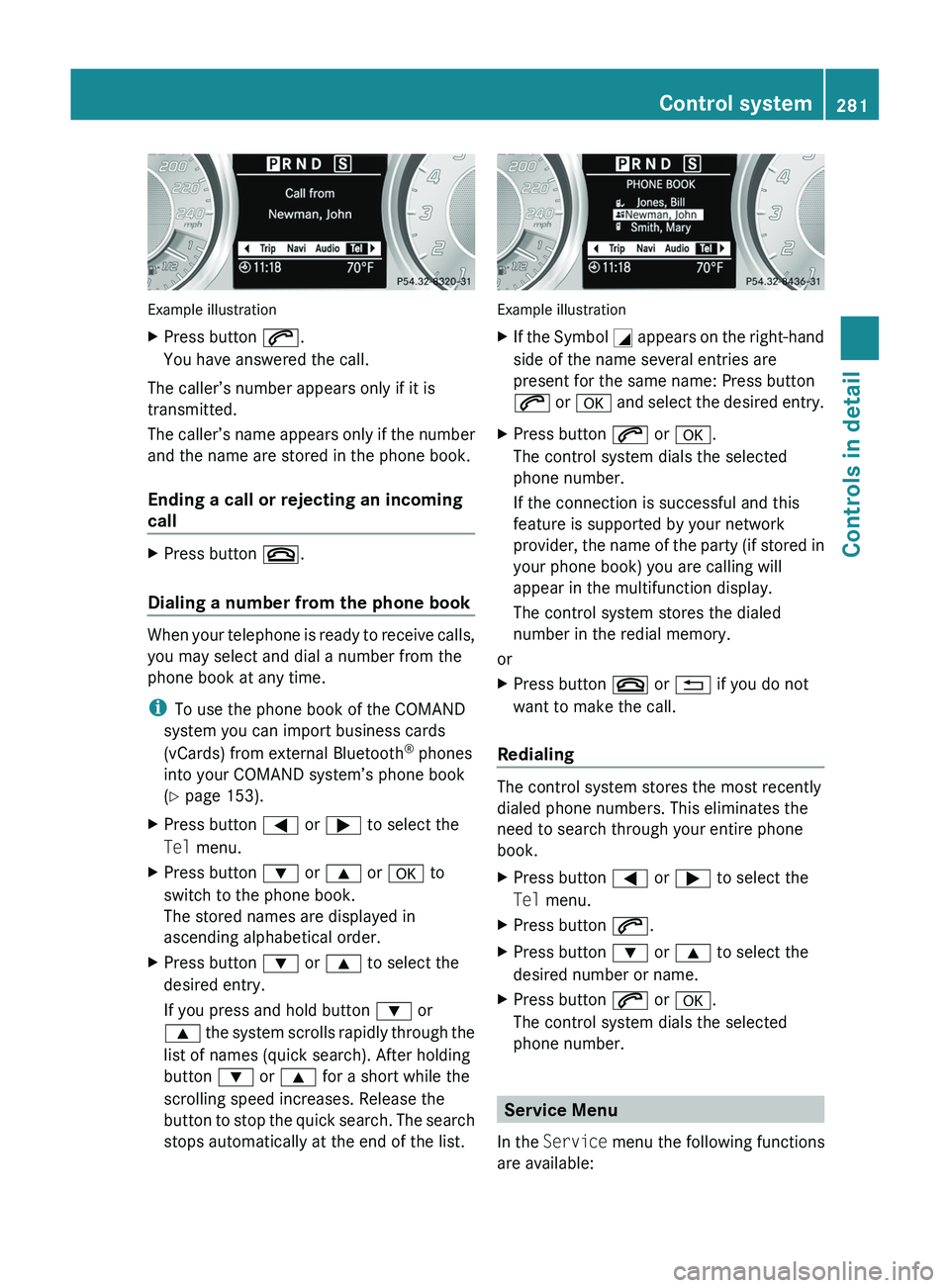 MERCEDES-BENZ SLS AMG 2011 Owners Manual Example illustration
XPress button 006A.
You have answered the call.
The caller’s number appears only if it is
transmitted.
The caller’s name appears only if the number
and the name are stored in MERCEDES-BENZ SLS AMG 2011 Owners Manual Example illustration
XPress button 006A.
You have answered the call.
The caller’s number appears only if it is
transmitted.
The caller’s name appears only if the number
and the name are stored in