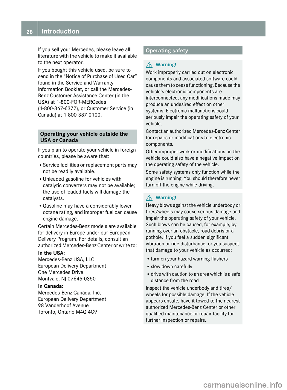 MERCEDES-BENZ SLS AMG 2011 Owners Manual If you sell your Mercedes, please leave all
literature with the vehicle to make it available
to the next operator.
If you bought this vehicle used, be sure to
send in the “Notice of Purchase of Used MERCEDES-BENZ SLS AMG 2011 Owners Manual If you sell your Mercedes, please leave all
literature with the vehicle to make it available
to the next operator.
If you bought this vehicle used, be sure to
send in the “Notice of Purchase of Used