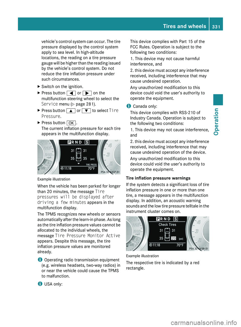 MERCEDES-BENZ SLS AMG 2011  Owners Manual vehicle’s control system can occur. The tire
pressure displayed by the control system
apply to sea level. In high-altitude
locations, the reading on a tire pressure
gauge will be higher than the rea