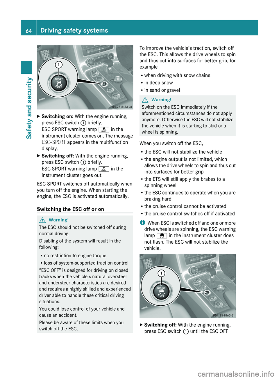 MERCEDES-BENZ SLS AMG 2011 Repair Manual XSwitching on: With the engine running,
press ESC switch \000F briefly.
ESC SPORT warning lamp \000 MERCEDES-BENZ SLS AMG 2011 Repair Manual XSwitching on: With the engine running,
press ESC switch \000F briefly.
ESC SPORT warning lamp \000