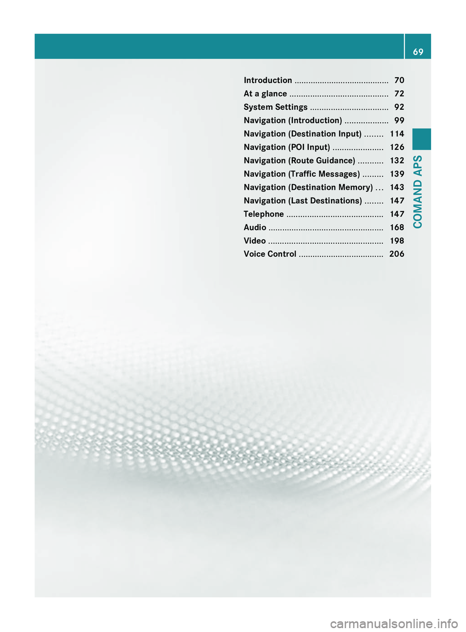 MERCEDES-BENZ SLS AMG 2011 Manual PDF Introduction ......................................... 70
At a glance  ........................................... 72
System Settings  .................................. 92
Navigation (Introduction)  