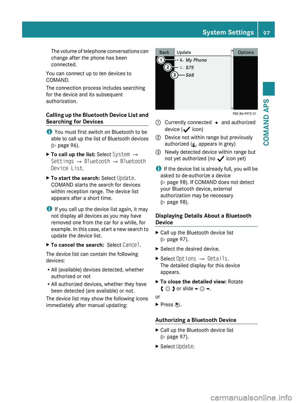 MERCEDES-BENZ SLS AMG 2011  Owners Manual The volume of telephone conversations can
change after the phone has been
connected.
You can connect up to ten devices to
COMAND.
The connection process includes searching
for the device and its subse