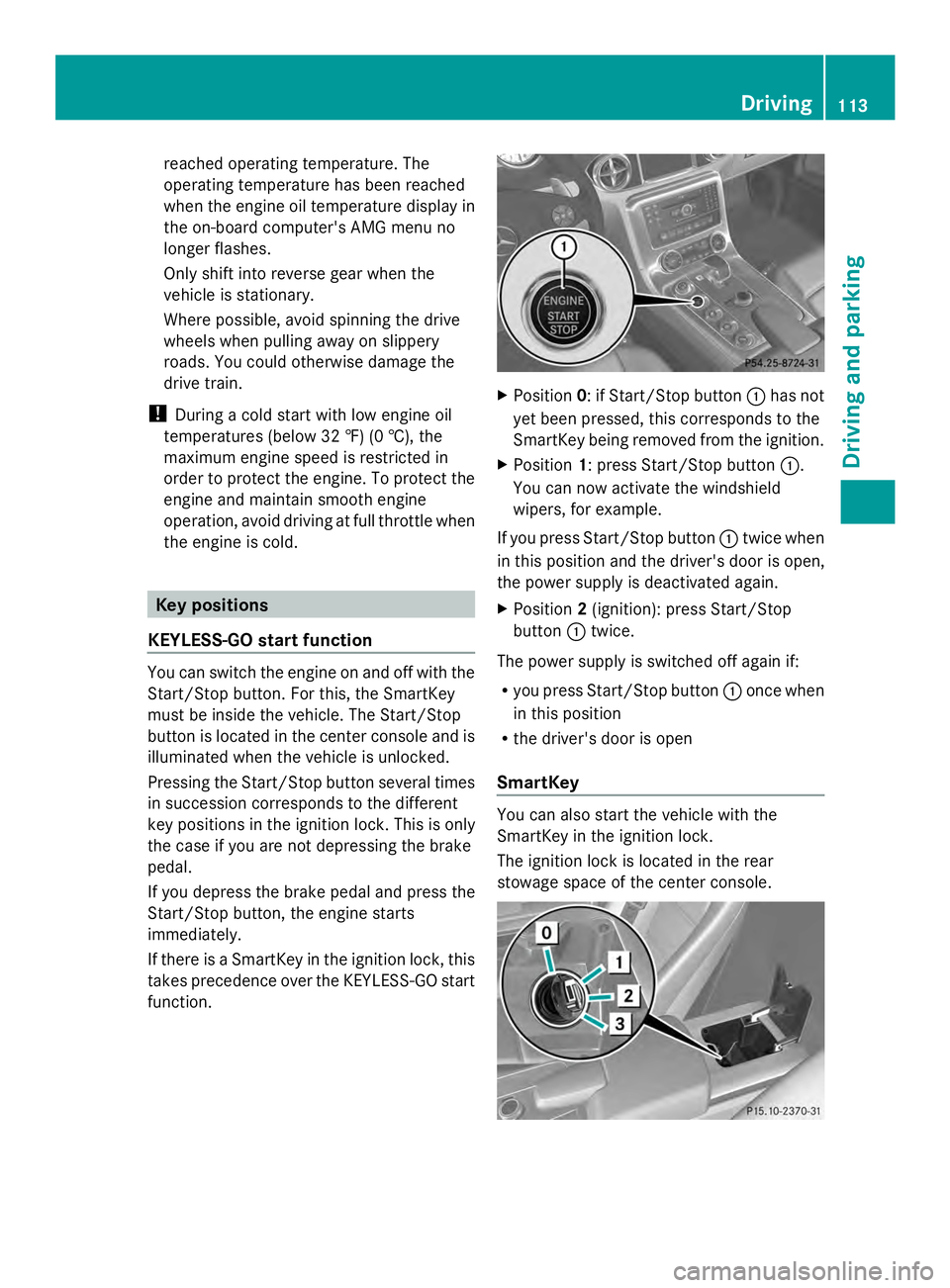 MERCEDES-BENZ SLS AMG 2013 Owners Manual reached operating temperature. The
operating temperature has been reached
when the engine oil temperature display in
the on-board computer's AMG menu no
longer flashes.
Only shift into reverse gea MERCEDES-BENZ SLS AMG 2013 Owners Manual reached operating temperature. The
operating temperature has been reached
when the engine oil temperature display in
the on-board computer's AMG menu no
longer flashes.
Only shift into reverse gea