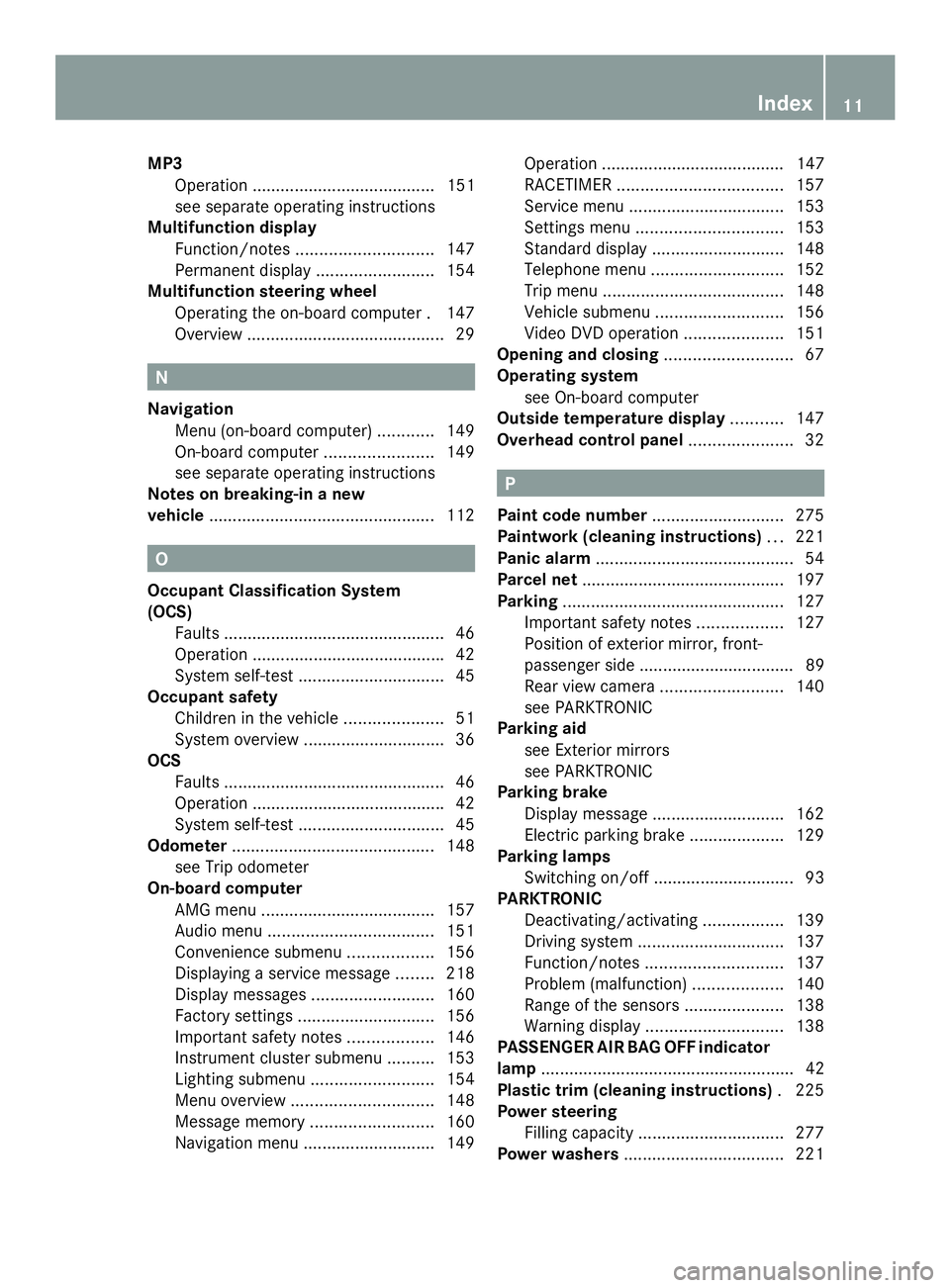 MERCEDES-BENZ SLS AMG 2013  Owners Manual MP3
Operation ....................................... 151
see separate operating instructions
Multifunction display
Function/notes ............................. 147
Permanent displa y.................