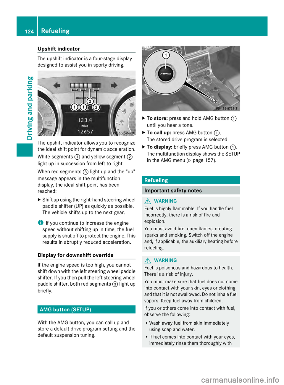 MERCEDES-BENZ SLS AMG 2013  Owners Manual Upshift indicator
The upshift indicator is a four-stage display
designed to assist you in sporty driving. The upshift indicator allows you to recognize
the ideal shift point for dynamic acceleration.
