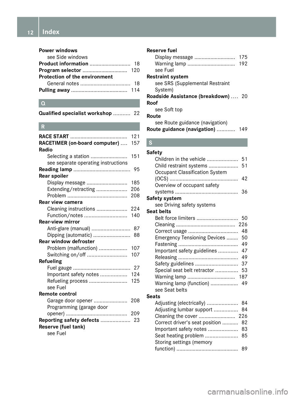 MERCEDES-BENZ SLS AMG 2013  Owners Manual Power windows
see Side windows
Product information ............................18
Program selector ............................... 120
Protection of the environment General notes .....................