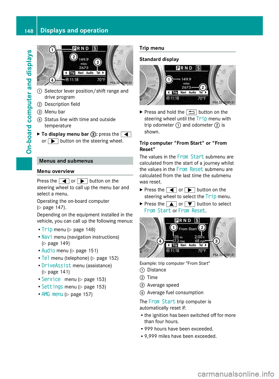 MERCEDES-BENZ SLS AMG 2013  Owners Manual 0043
Selector lever position/shift range and
drive program
0044 Description field
0087 Menu bar
0085 Status line with time and outside
temperature
X To display menu bar 0087 0087:press the 0059
or 006