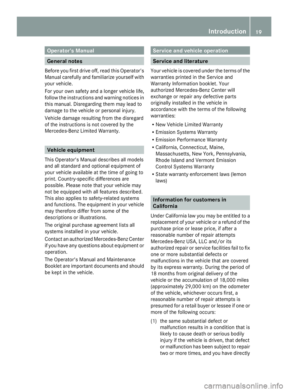 MERCEDES-BENZ SLS AMG 2013 Owners Manual Operator's Manual
General notes
Before you first drive off, read this Operator's
Manual carefully and familiarize yourself with
your vehicle.
For your own safety and a longer vehicle life,
fol MERCEDES-BENZ SLS AMG 2013 Owners Manual Operator's Manual
General notes
Before you first drive off, read this Operator's
Manual carefully and familiarize yourself with
your vehicle.
For your own safety and a longer vehicle life,
fol