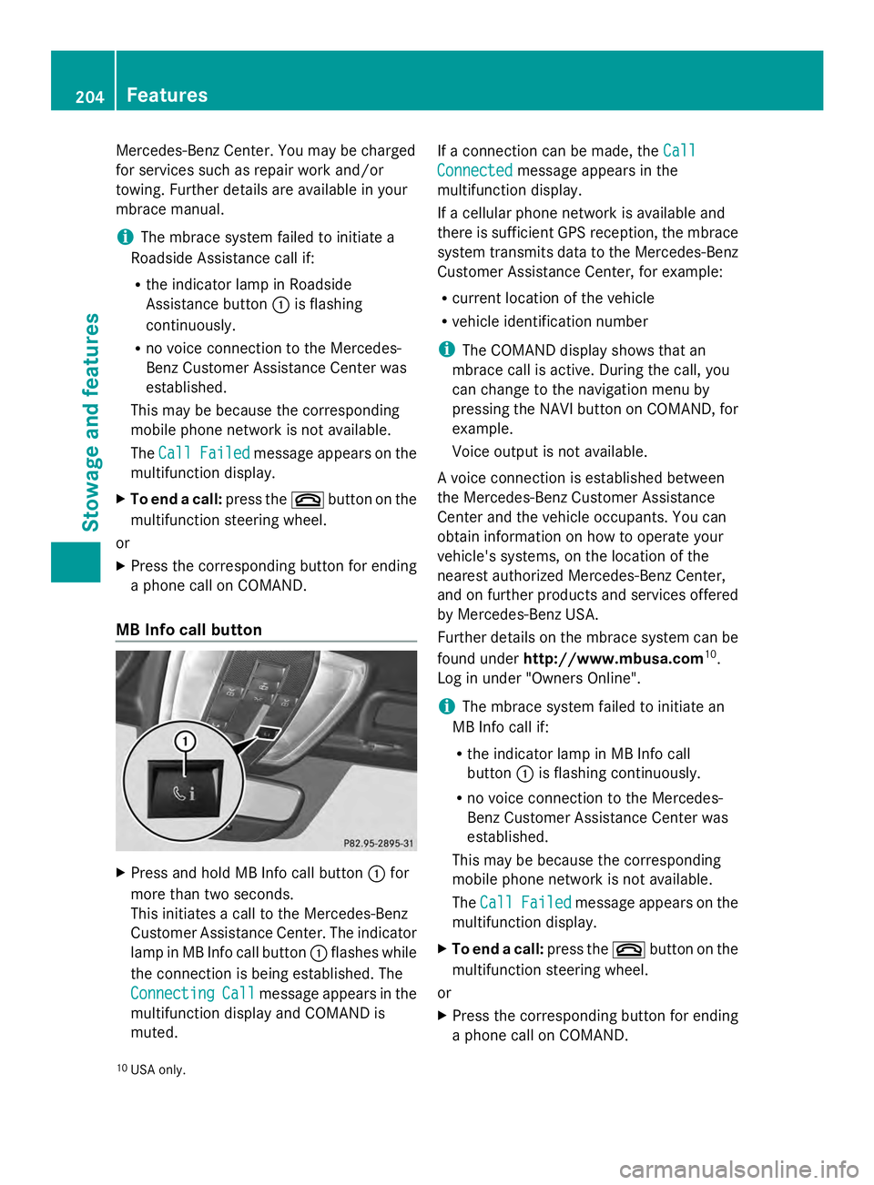 MERCEDES-BENZ SLS AMG 2013 Owners Manual Mercedes-Benz Center. You may be charged
for services such as repair work and/or
towing. Further details are available in your
mbrace manual.
i The mbrace system failed to initiate a
Roadside Assistan MERCEDES-BENZ SLS AMG 2013 Owners Manual Mercedes-Benz Center. You may be charged
for services such as repair work and/or
towing. Further details are available in your
mbrace manual.
i The mbrace system failed to initiate a
Roadside Assistan