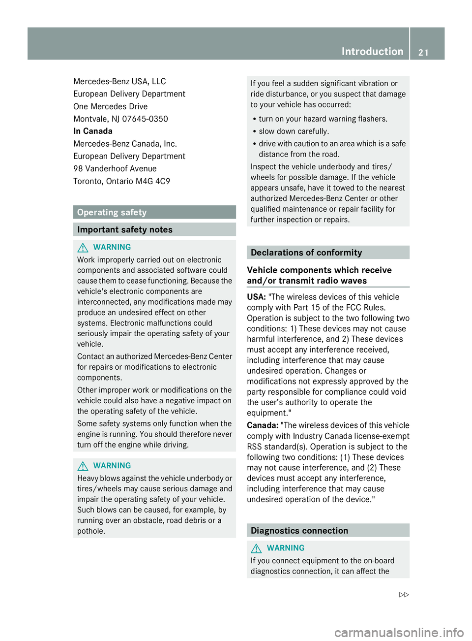 MERCEDES-BENZ SLS AMG 2013 Owners Manual Mercedes-Benz USA, LLC
European Delivery Department
One Mercedes Drive
Montvale, NJ 07645-0350
In Canada
Mercedes-Benz Canada, Inc.
European Delivery Department
98 Vanderhoof Avenue
Toronto, Ontario M MERCEDES-BENZ SLS AMG 2013 Owners Manual Mercedes-Benz USA, LLC
European Delivery Department
One Mercedes Drive
Montvale, NJ 07645-0350
In Canada
Mercedes-Benz Canada, Inc.
European Delivery Department
98 Vanderhoof Avenue
Toronto, Ontario M