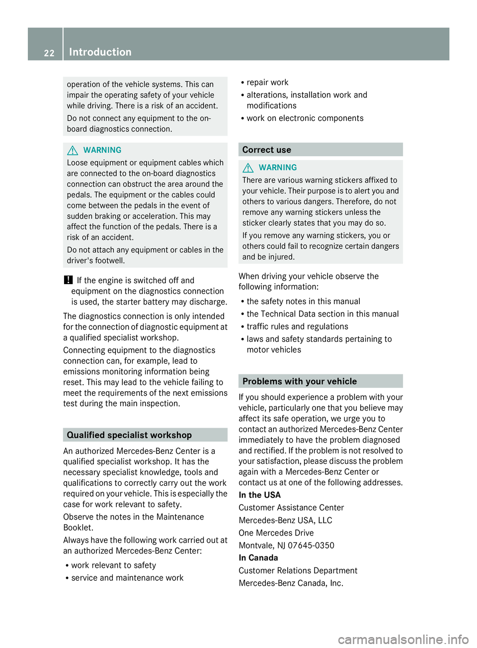 MERCEDES-BENZ SLS AMG 2013  Owners Manual operation of the vehicle systems. This can
impair the operating safety of your vehicle
while driving. There is a risk of an accident.
Do not connect any equipment to the on-
board diagnostics connecti