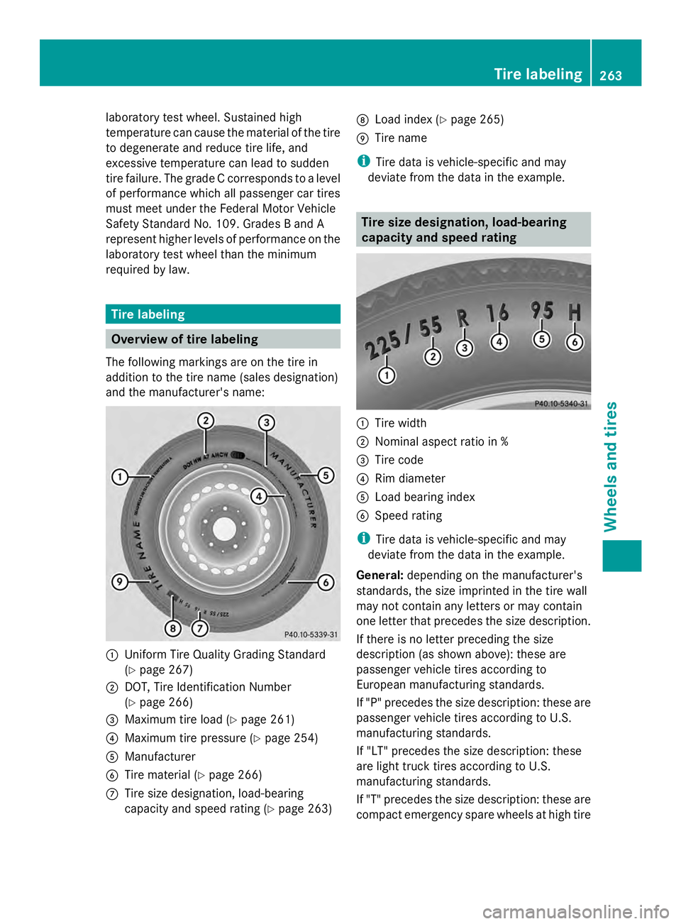 MERCEDES-BENZ SLS AMG 2013  Owners Manual laboratory test wheel. Sustained high
temperature can cause the material of the tire
to degenerate and reduce tire life, and
excessive temperature can lead to sudden
tire failure. The grade C correspo
