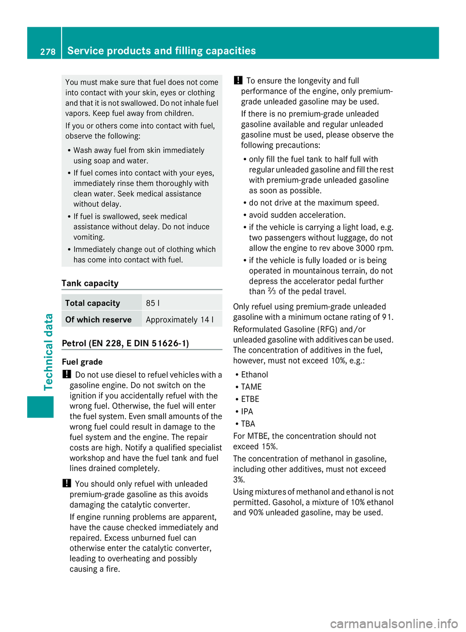 MERCEDES-BENZ SLS AMG 2013 Owners Manual You must make sure that fuel does not come
into contact with your skin, eyes or clothing
and that it is not swallowed. Do not inhale fuel
vapors. Keep fuel away from children.
If you or others come in MERCEDES-BENZ SLS AMG 2013 Owners Manual You must make sure that fuel does not come
into contact with your skin, eyes or clothing
and that it is not swallowed. Do not inhale fuel
vapors. Keep fuel away from children.
If you or others come in